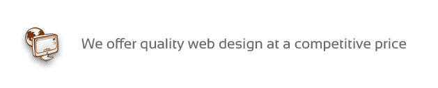 We offer quality web design at a competitive price